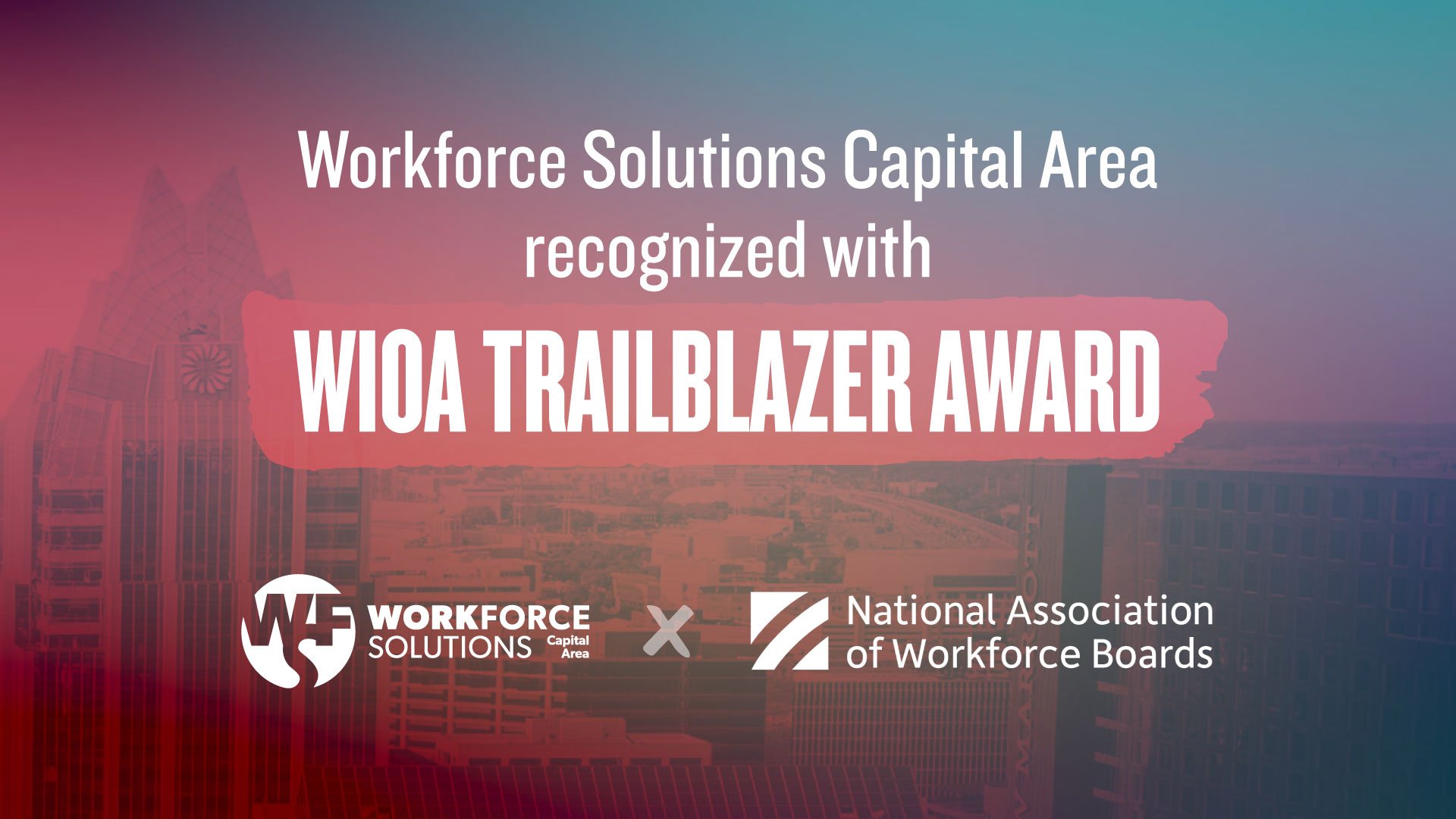 Austin’s Workforce Solutions Capital Area receives 2024 ‘Trailblazer’ Award from the National Association of Workforce Boards